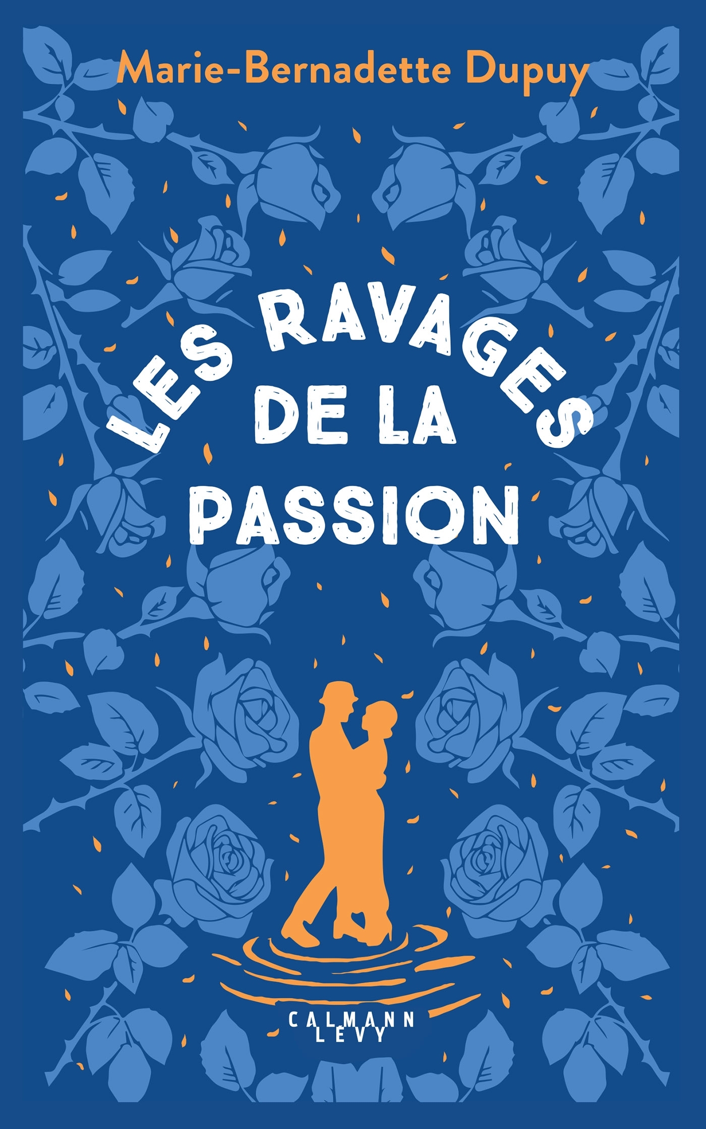 LE MOULIN DU LOUP , T5 - LES RAVAGES DE LA PASSION - DUPUY MARIE-BERNADETTE - CALMANN-LEVY