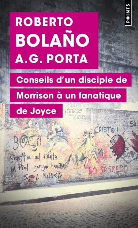 Conseils d'un disciple de Morrison à un fanatique de Joyce - Roberto Bolaño, Antoni Garcia Porta, Robert Amutio - POINTS