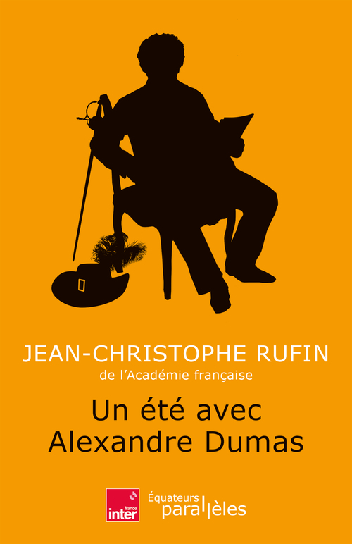 Un été avec Alexandre Dumas - Jean-Christophe Rufin - DES EQUATEURS