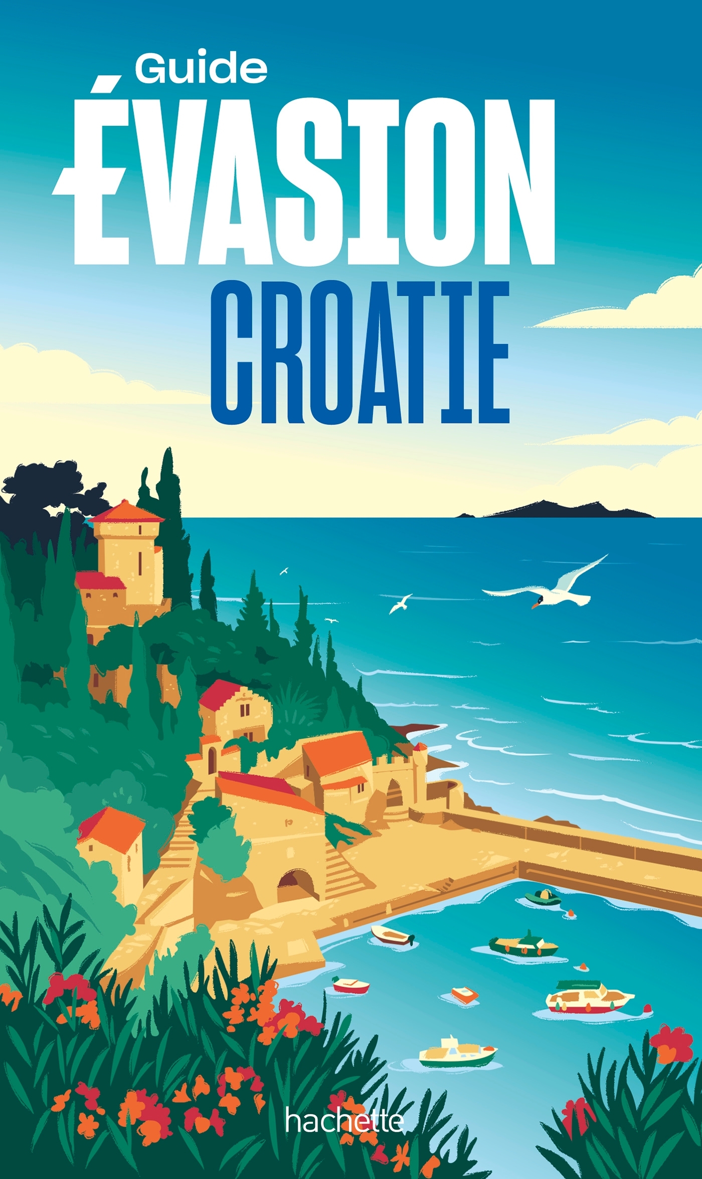 Croatie Guide Evasion -   - HACHETTE TOURI