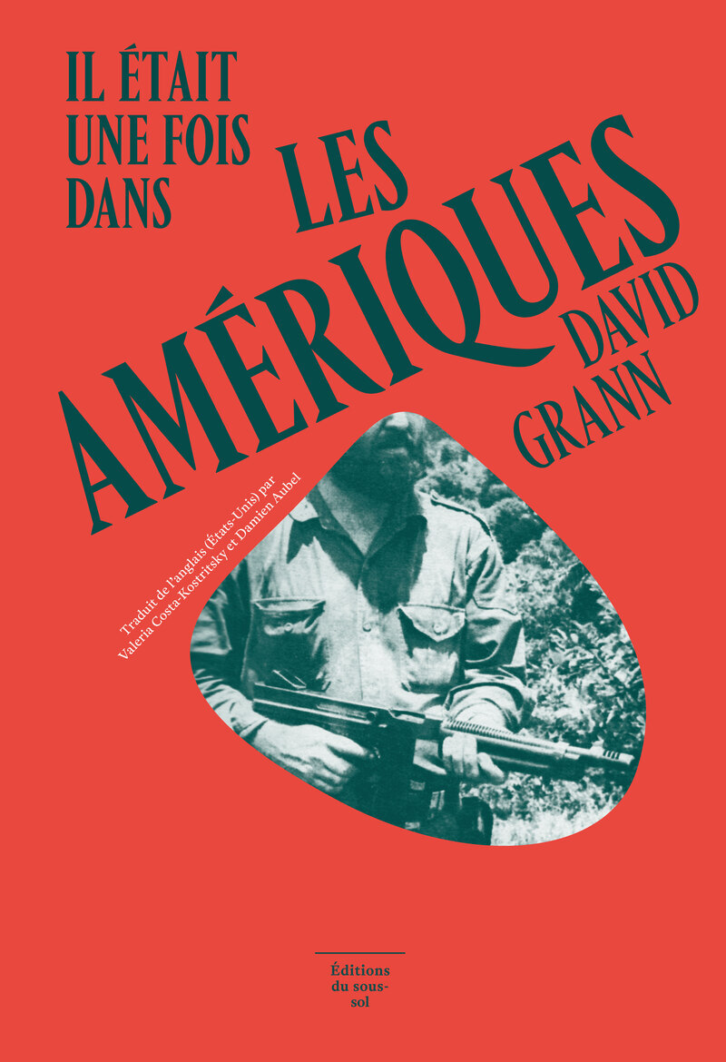 Il était une fois dans les Amériques - David GRANN - SOUS SOL