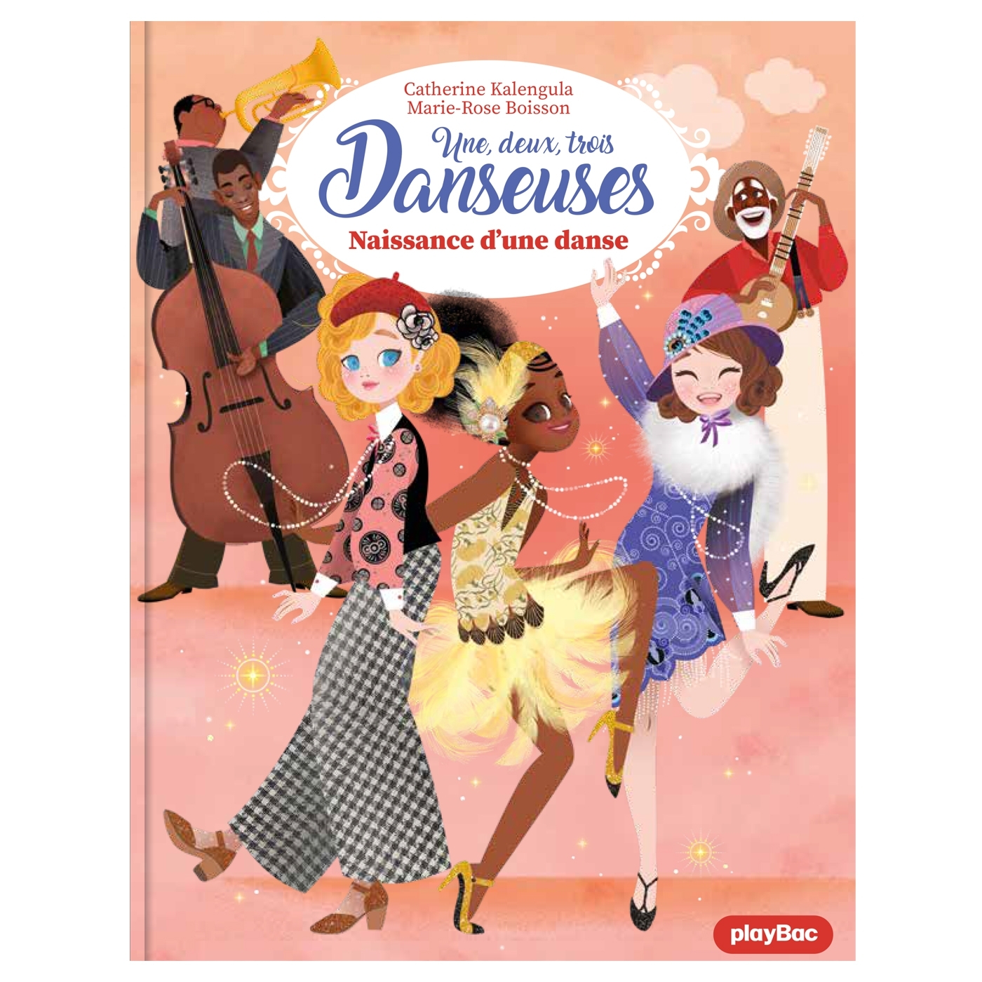 Une, deux, trois Danseuses - Naissance d'une danse - Tome 16 - Marie-Rose Boisson, Catherine Kalengula - PLAY BAC
