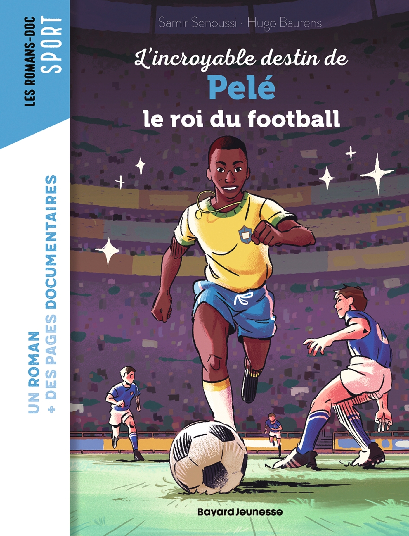 L'incroyable destin de Pelé, le roi du football - Samir SENOUSSI, Hugo Baurens - BAYARD JEUNESSE