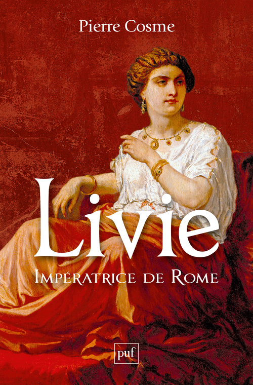 Livie. Impératrice de Rome - Pierre Cosme - PUF