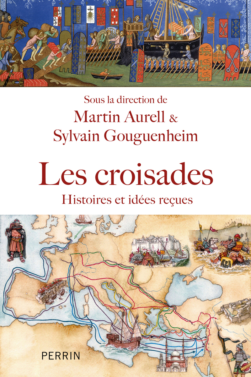 Les croisades - Histoire, idées reçues et méconnues - Martin Aurell, Sylvain Gouguenheim,  Collectif - PERRIN