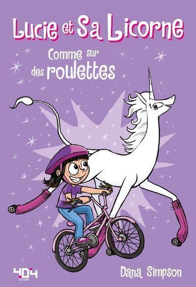 Lucie et sa licorne - Comme sur des roulettes - Dana Simpson, Chloé Seyrès - 404 EDITIONS