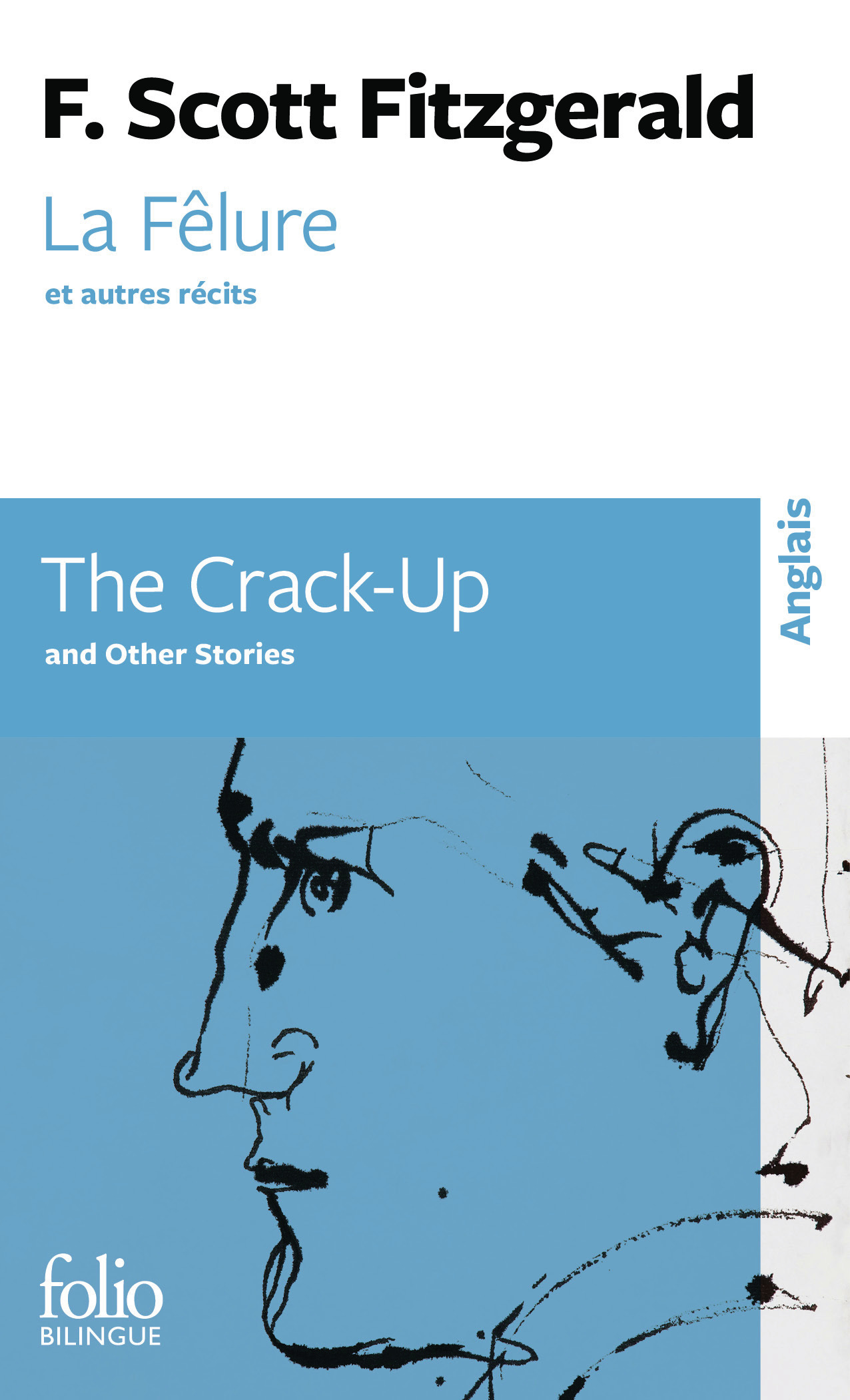 La Fêlure et autres récits/The Crack-Up and Other Stories - Francis Scott Fitzgerald, Philippe Jaworski, Marc Chénetier - FOLIO