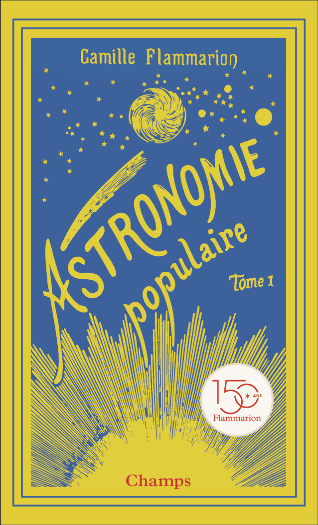 Astronomie populaire - Camille Flammarion - FLAMMARION