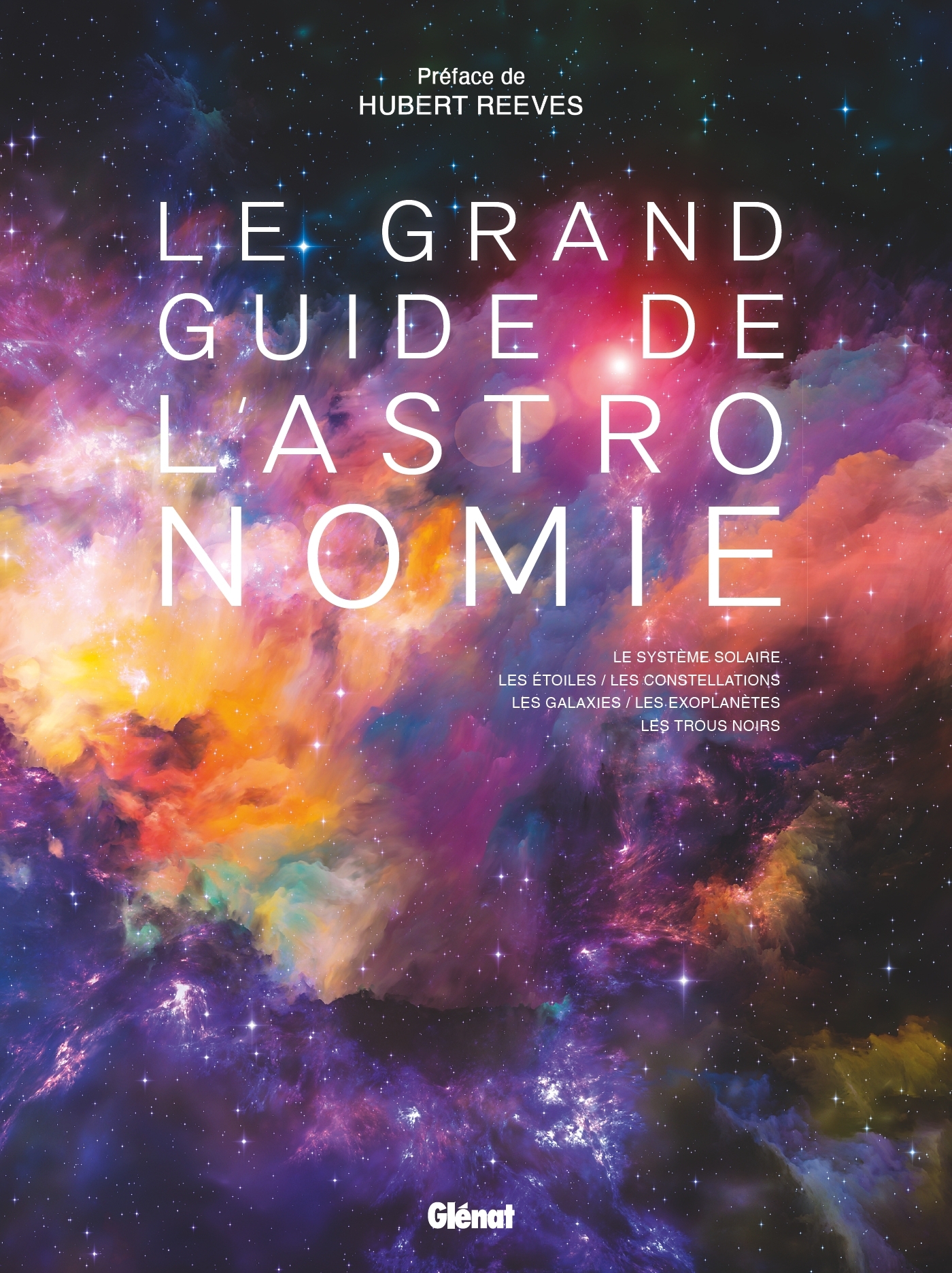 Le Grand Guide de l'Astronomie 10e ED -  , Hubert Reeves - GLENAT
