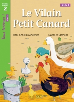 Le Vilain petit canard Niveau 2 - Tous lecteurs ! Romans - Livre élève - Ed. 2016 - Joëlle Thébault, Laurence Clément - HACHETTE EDUC