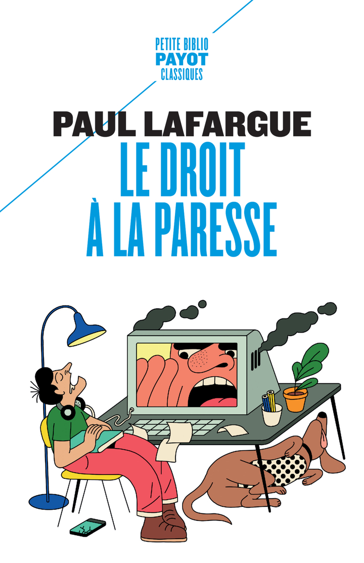 Le droit à la paresse - Paul Lafargue, Denis Colombi, Sandrine Rousseau - PAYOT