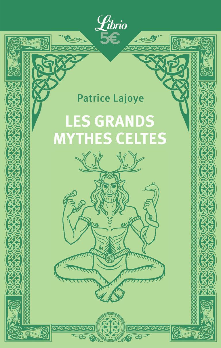 Les Grands Mythes celtes - Patrice Lajoye - J'AI LU