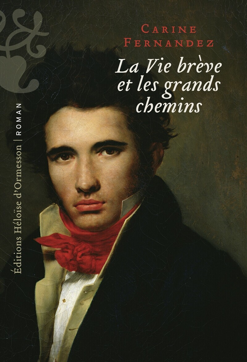 La vie brève et les grands chemins - Carine Fernandez - H D ORMESSON
