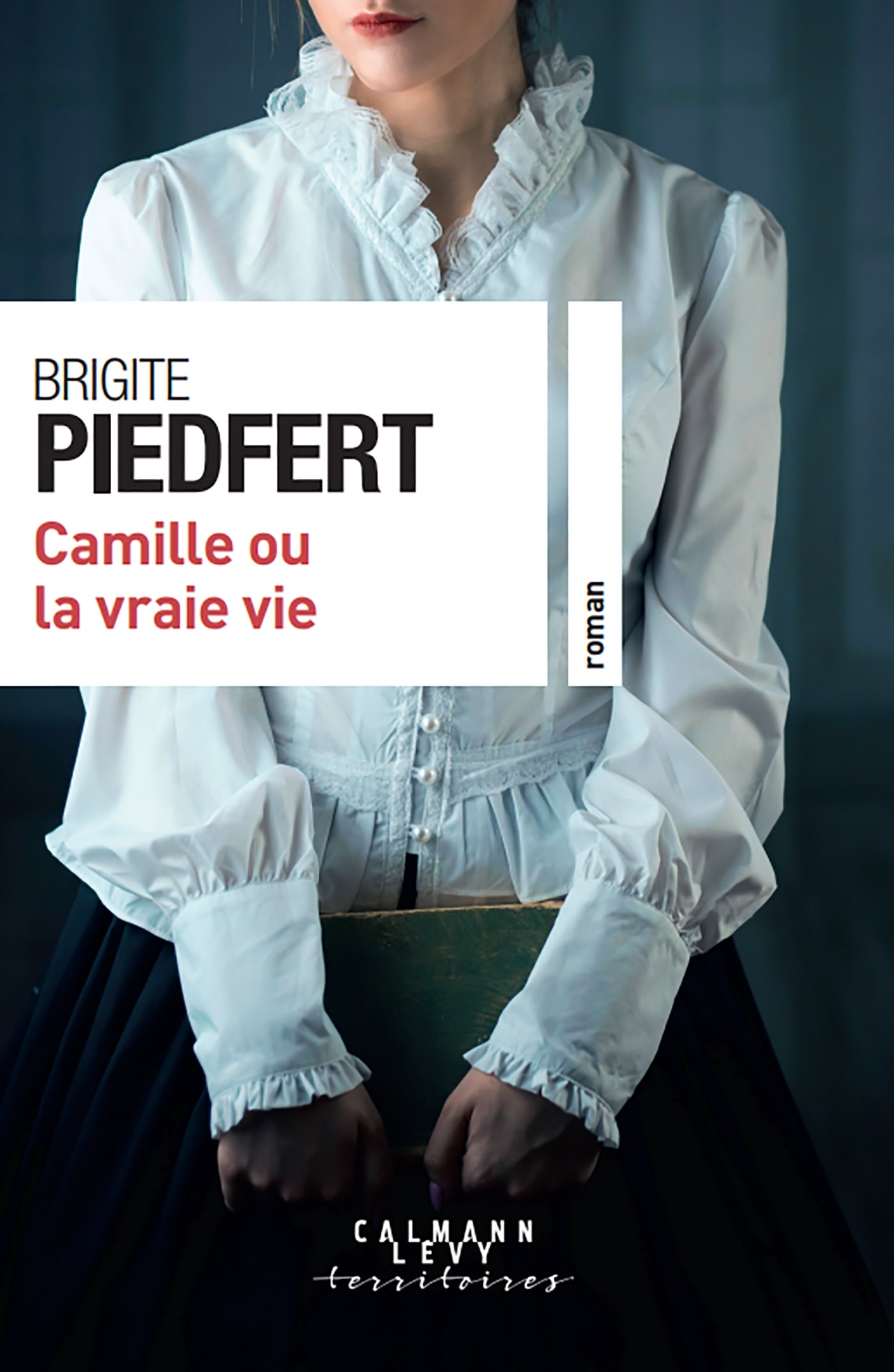 Camille ou la vraie vie - Brigite PIEDFERT - CALMANN-LEVY