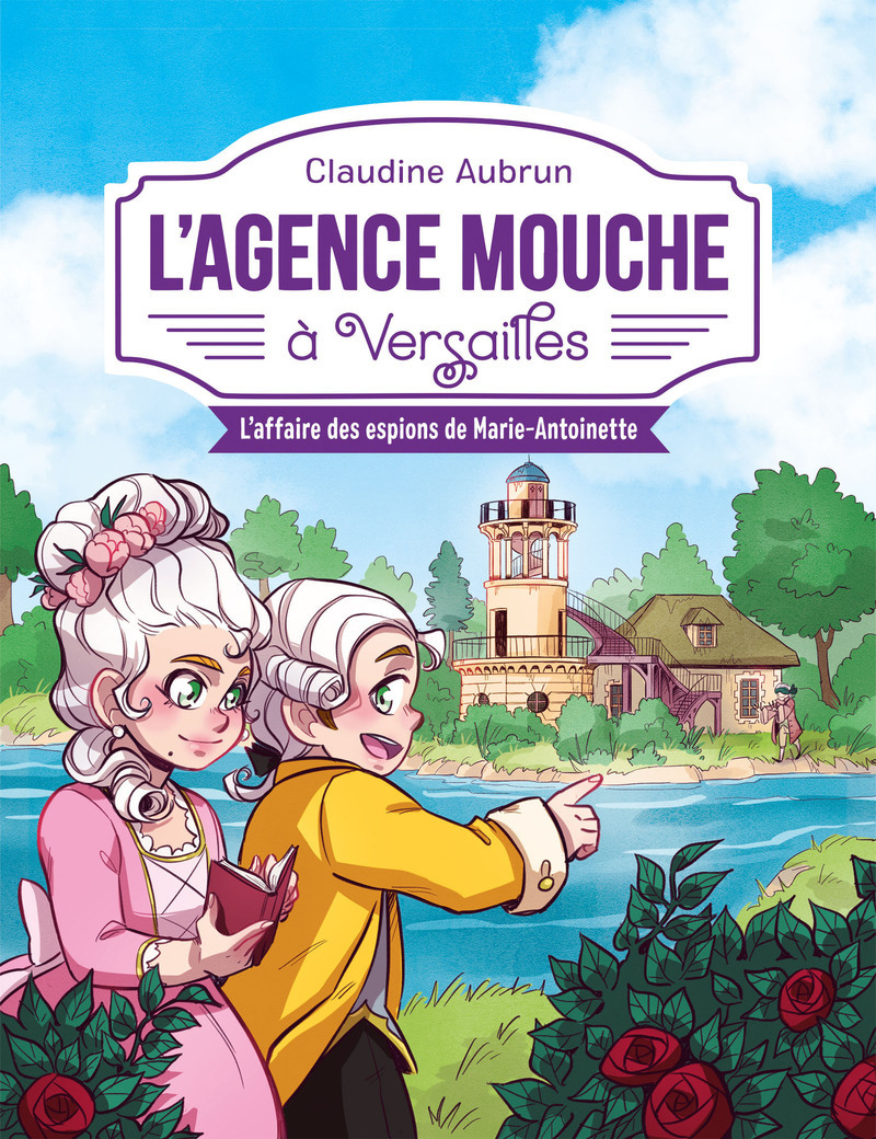 L'Agence Mouche à Versailles - L'affaire des espions de Marie-Antoinette - Claudine Aubrun, Morgane Lafille - SYROS JEUNESSE