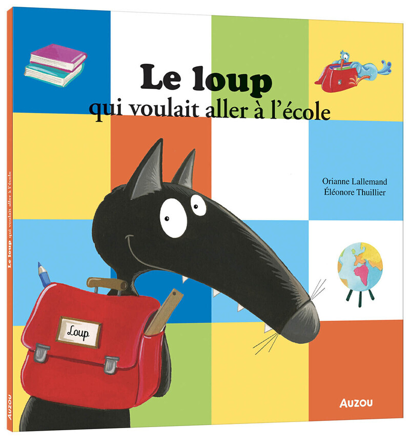 Le loup qui voulait aller à l'école - Orianne LALLEMAND, Éléonore THUILLIER - AUZOU