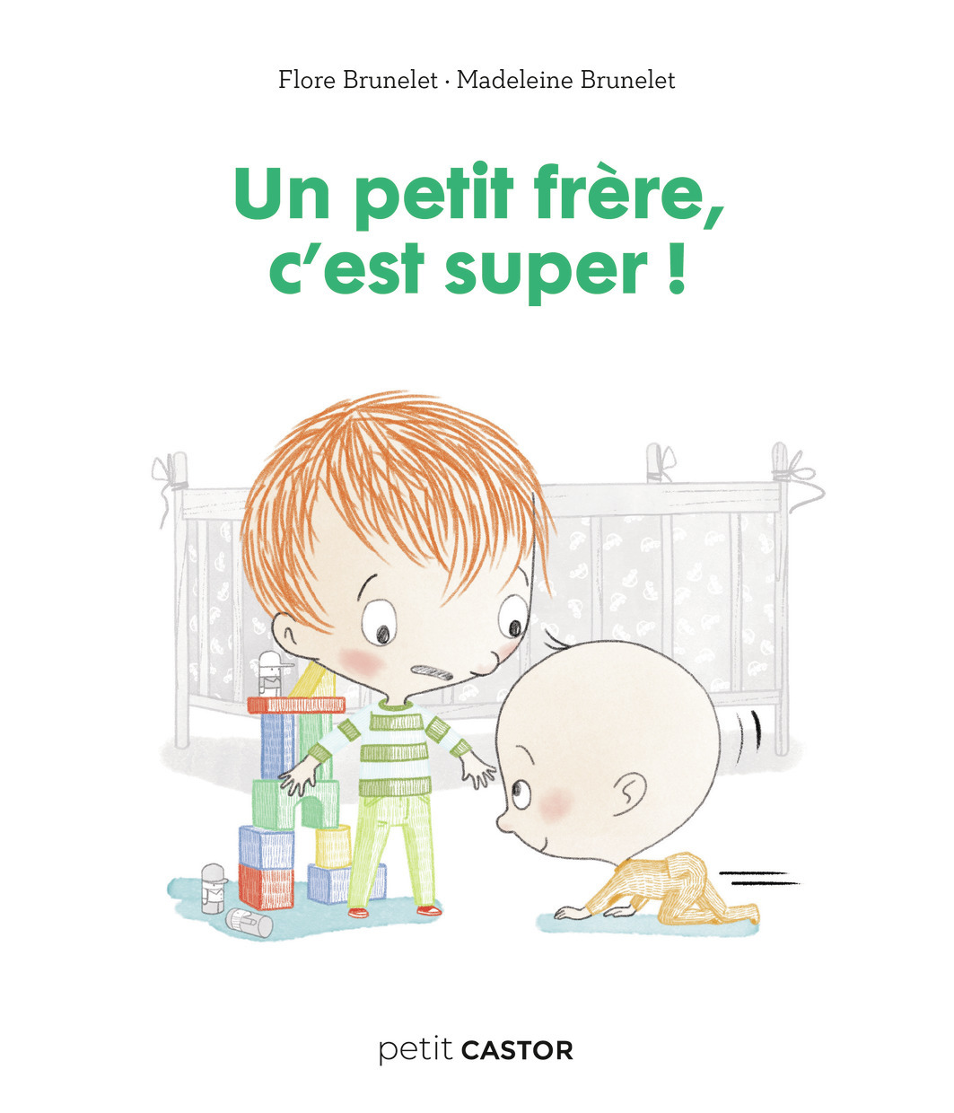 UN PETIT FRÈRE, C'EST SUPER ! -  FLORE/MADELEINE BRUNELET/BRUNELET, Madeleine Brunelet, Flore Brunelet, Madeleine Brunelet - PERE CASTOR