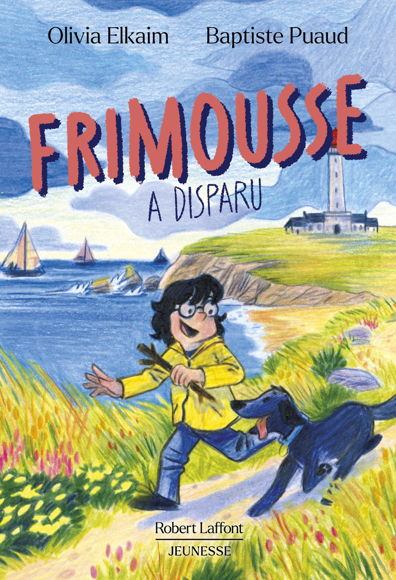 Frimousse a disparu - Olivia Elkaim, Baptiste PUAUD - ROBERT LAFFONT