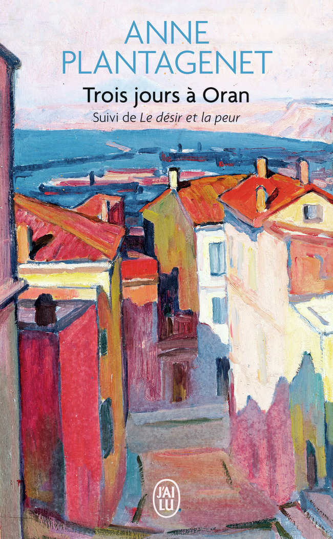 Trois jours à Oran - Anne Plantagenet - J'AI LU