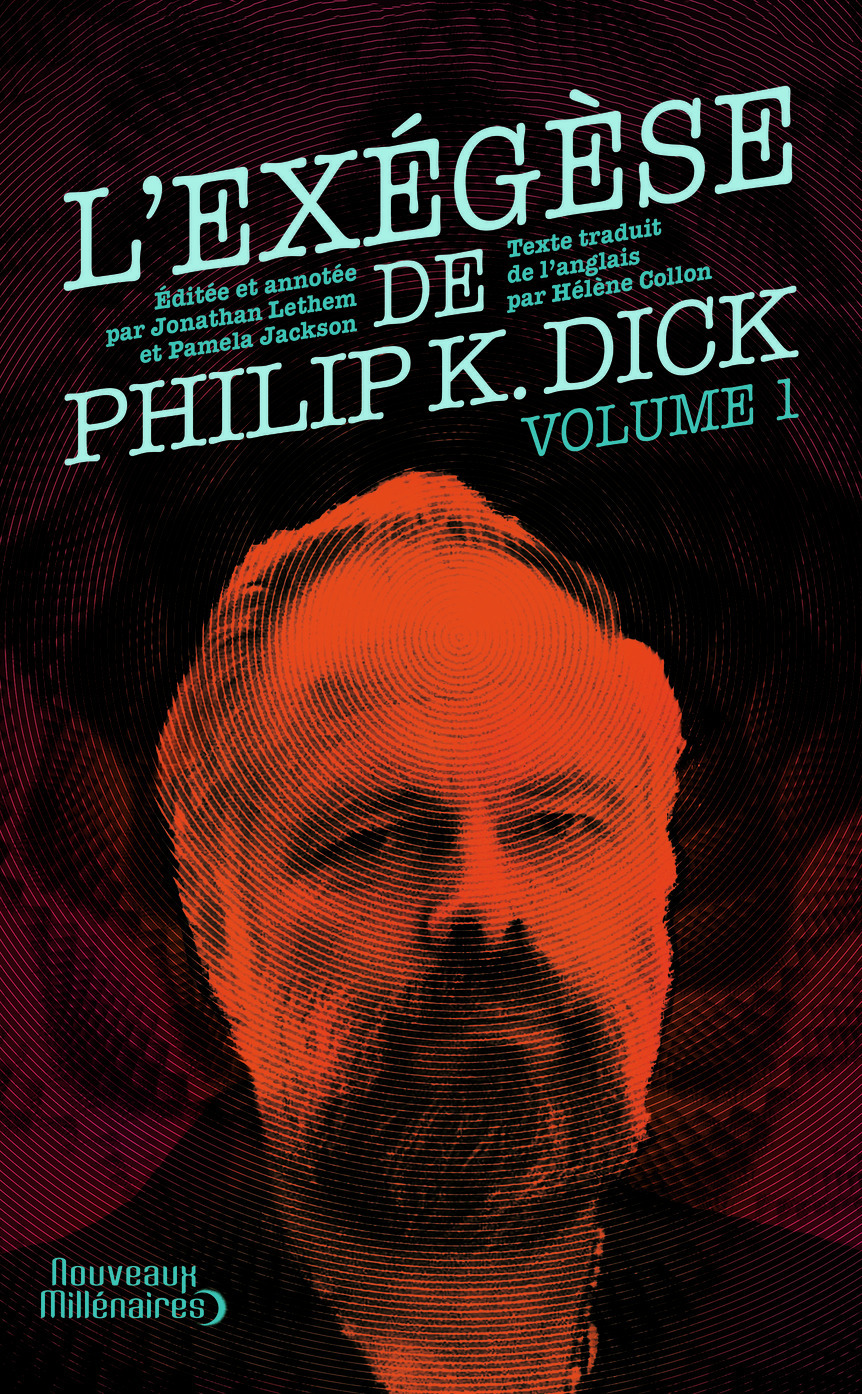 L'exégèse de Philip K. Dick - Philip K. Dick, Jonathan Lethem, Pamela Jackson, Hélène Collon - J'AI LU