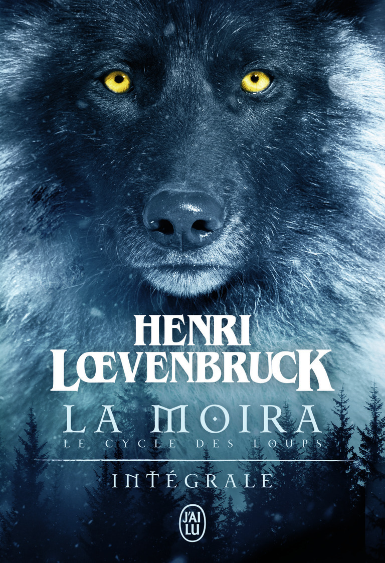 Le cycle des loups - La Moira - Henri Loevenbruck - J'AI LU