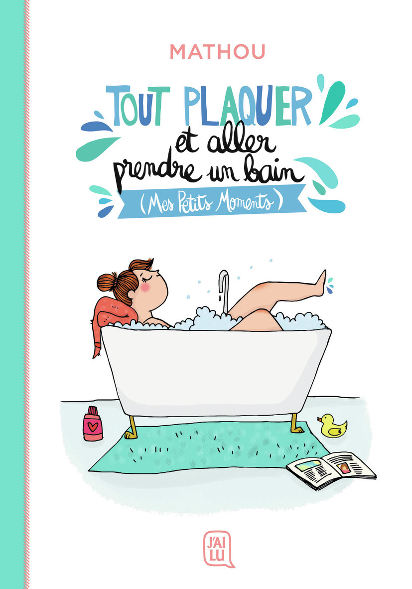 Tout plaquer et aller prendre un bain -  Mathou,  Mathou - J'AI LU