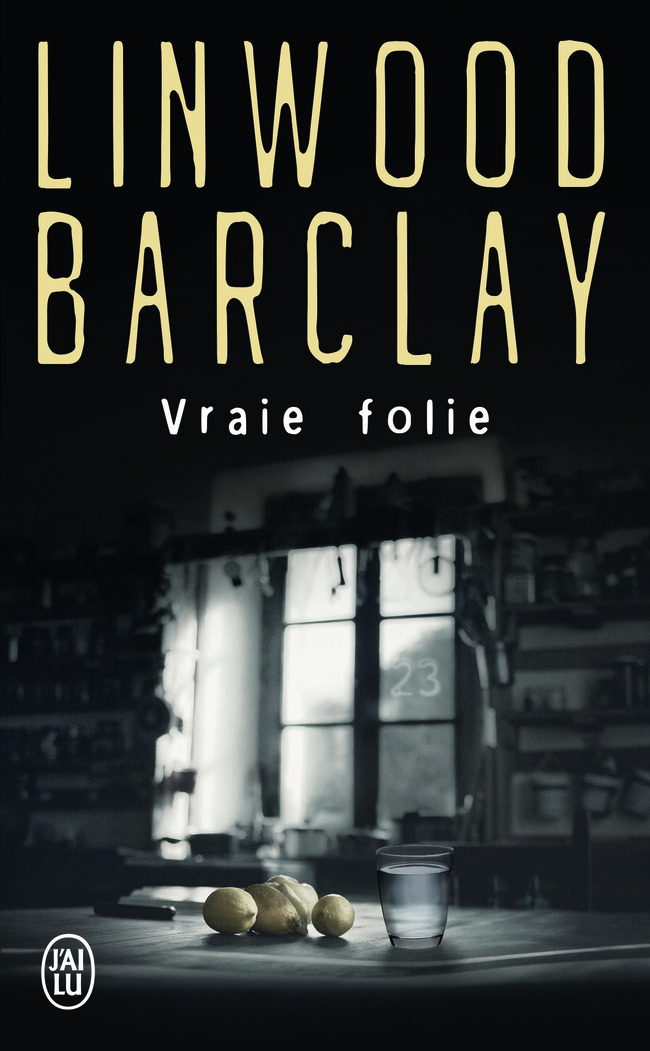 Vraie folie - Linwood Barclay, Renaud Morin - J'AI LU