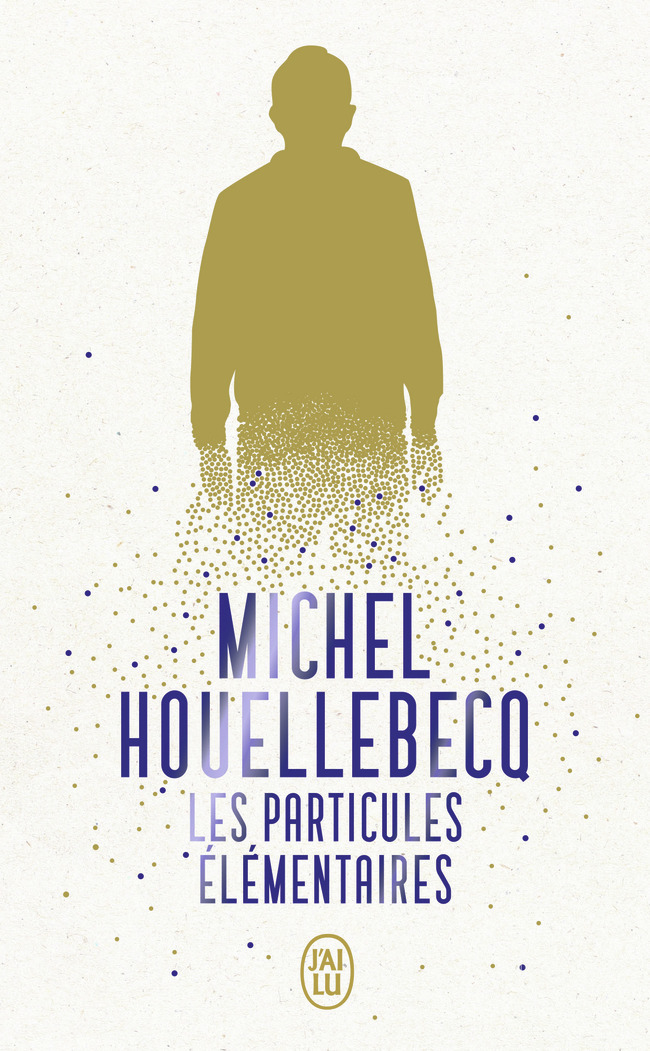 Les particules élémentaires - Michel Houellebecq - J'AI LU