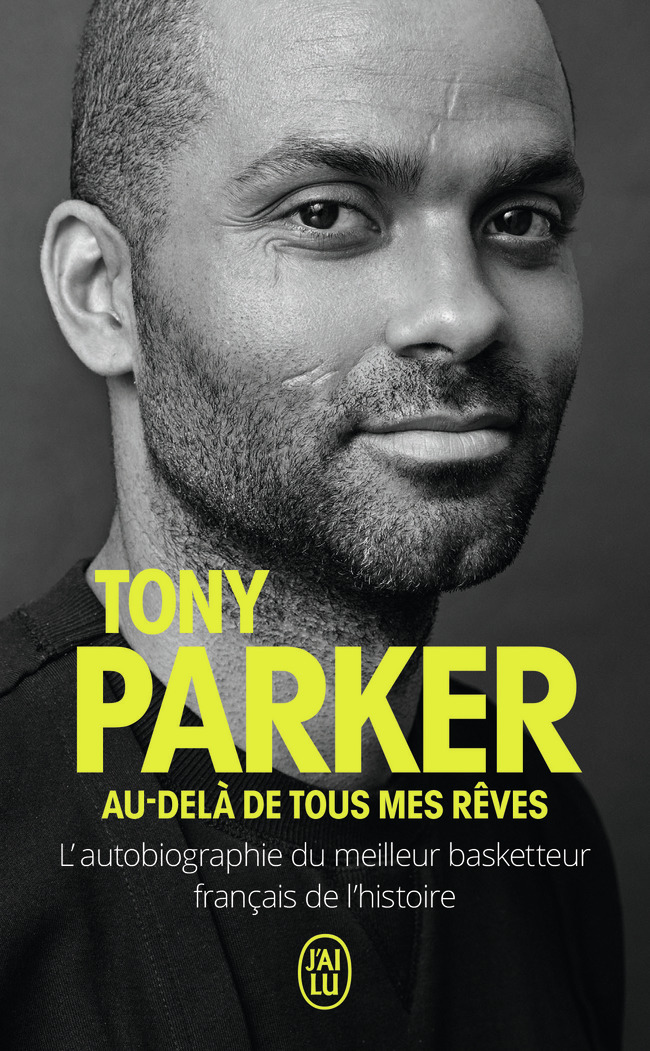 Au-delà de tous mes rêves - Tony Parker - J'AI LU
