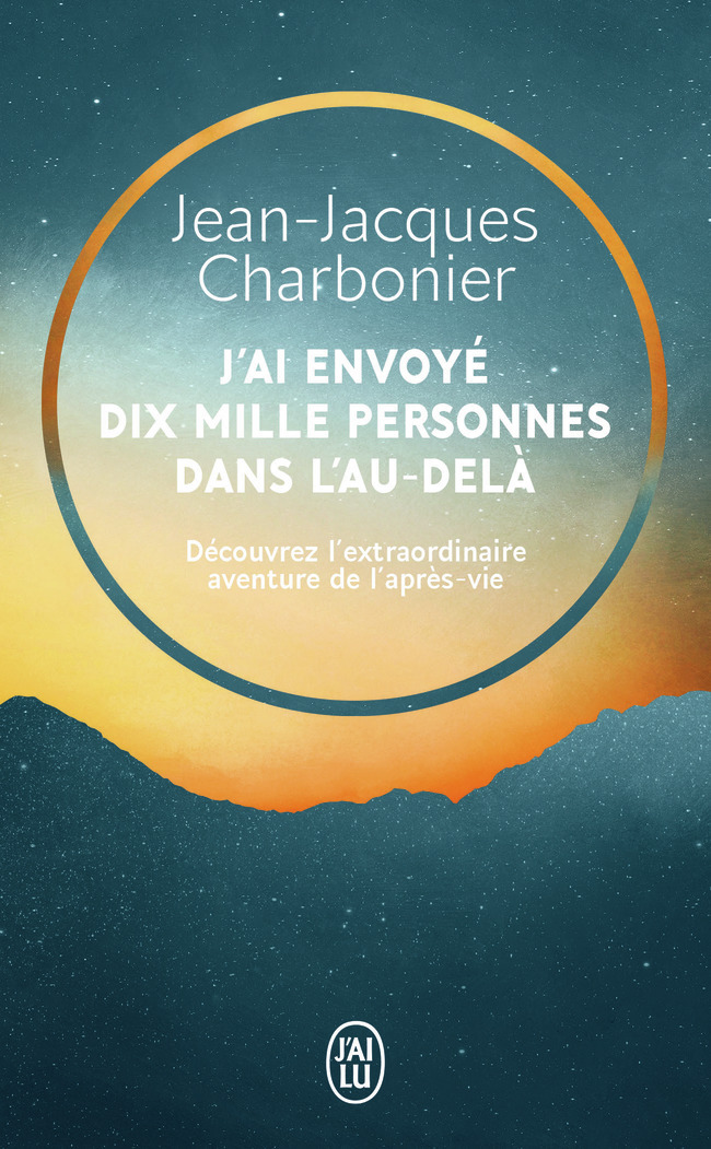 J'ai envoyé dix mille personnes dans l'au-delà - Jean-Jacques Charbonier - J'AI LU