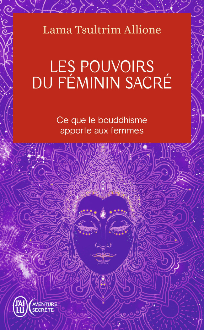 Les pouvoirs du féminin sacré - Tsultrim Allione, Marie-José Thériault - J'AI LU