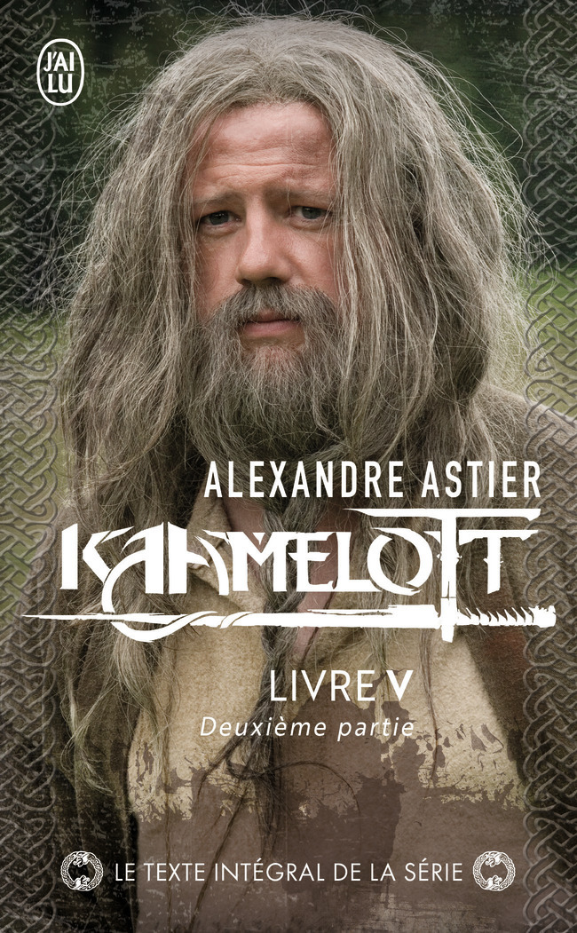 Kaamelott - Alexandre Astier - J'AI LU