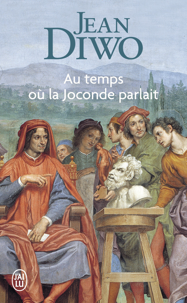 Au temps où la Joconde parlait - Jean Diwo - J'AI LU