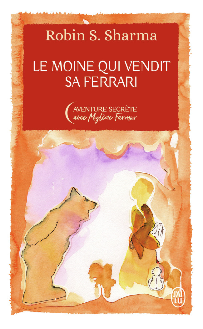 Le moine qui vendit sa Ferrari - Édition Collector - Robin S. Sharma, Mylène Farmer, Sonia Schindler - J'AI LU