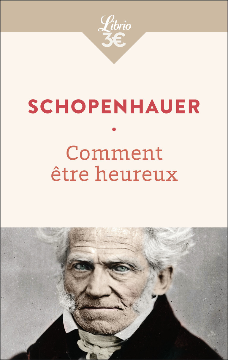 Comment être heureux - Arthur Schopenhauer, J.-A. CANTACUZENE - J'AI LU
