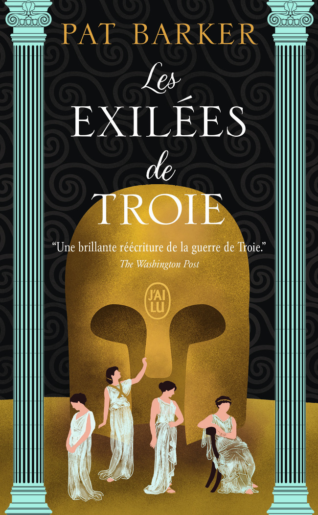 Les exilées de Troie - Pat Barker, Laurent Bury - J'AI LU