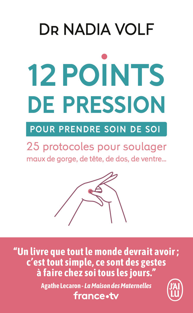 12 points de pression pour prendre soin de soi - Nadia Volf, Isabelle Godiveau - J'AI LU