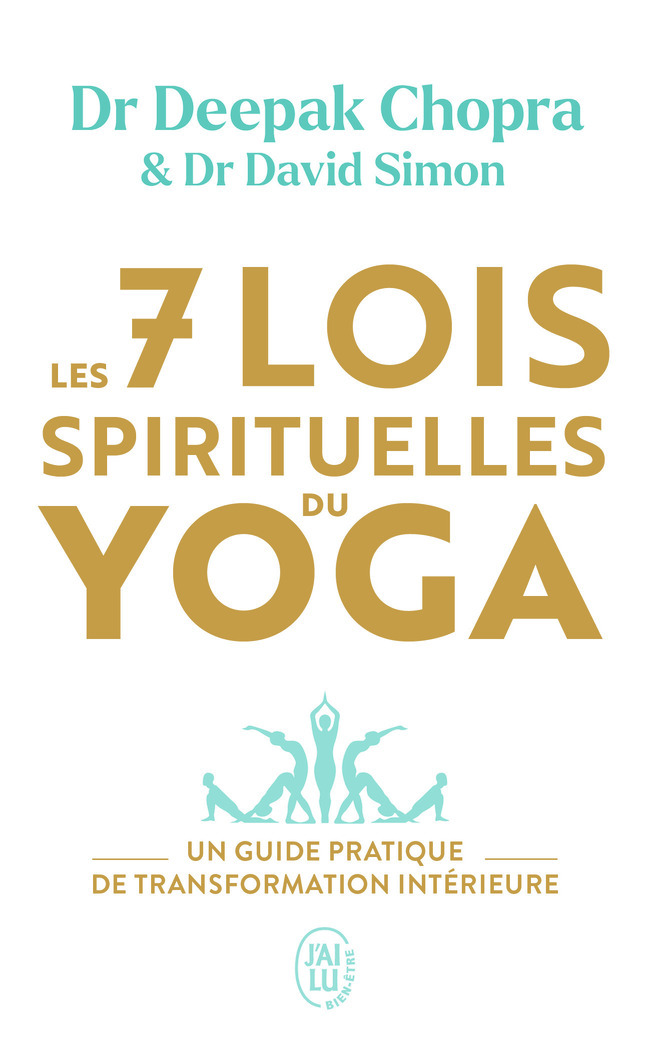 Les 7 lois spirituelles du yoga - David Simon, Deepak Chopra, Yves Coleman - J'AI LU