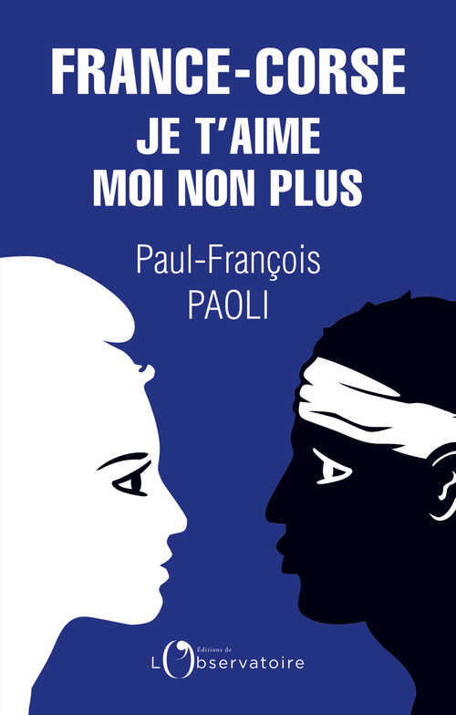 France-Corse, je t'aime moi non plus - Paul-François Paoli - L'OBSERVATOIRE
