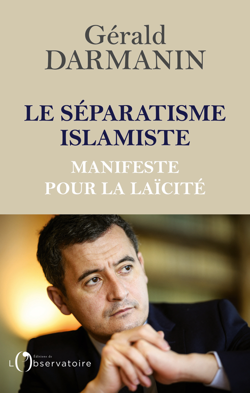 Le séparatisme islamiste - Gérald Darmanin - L'OBSERVATOIRE