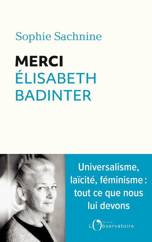 Merci Elisabeth Badinter - Sophie Sachnine - L'OBSERVATOIRE