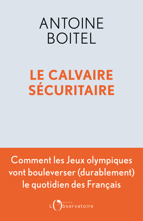 Le calvaire sécuritaire - Antoine Boitel - L'OBSERVATOIRE
