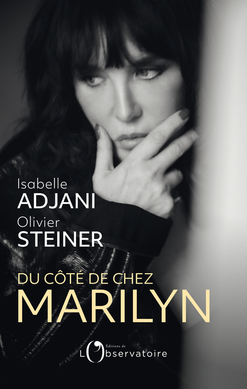 Du côté de chez Marilyn -  Adjani isabelle / steiner olivier, Isabelle Adjani, Olivier Steiner - L'OBSERVATOIRE