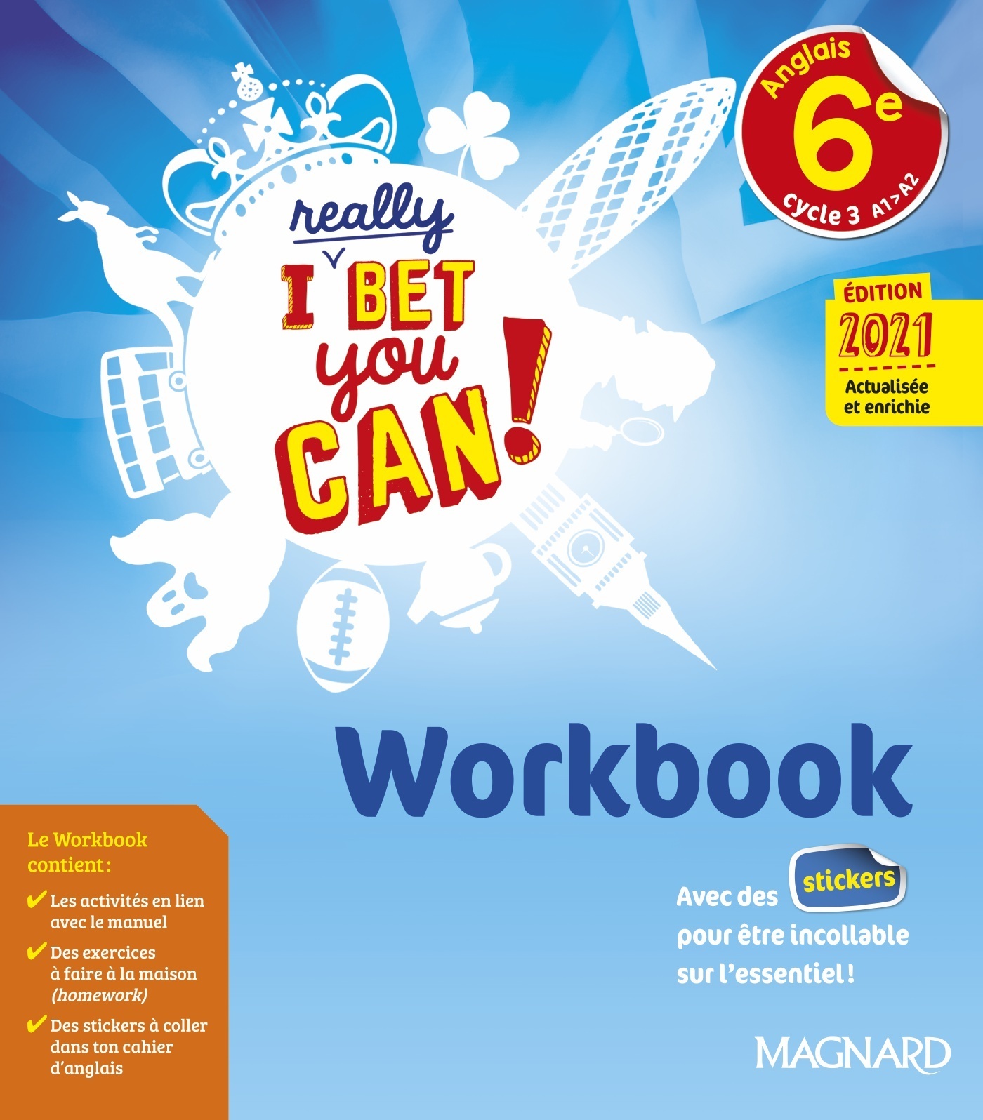 I Really Bet You Can! Anglais 6e (2021) - Workbook - Michelle Jaillet, Frederic Andre, Frédérique Denoix-Smart, Anne Doublet, Guillaume Ogier - MAGNARD