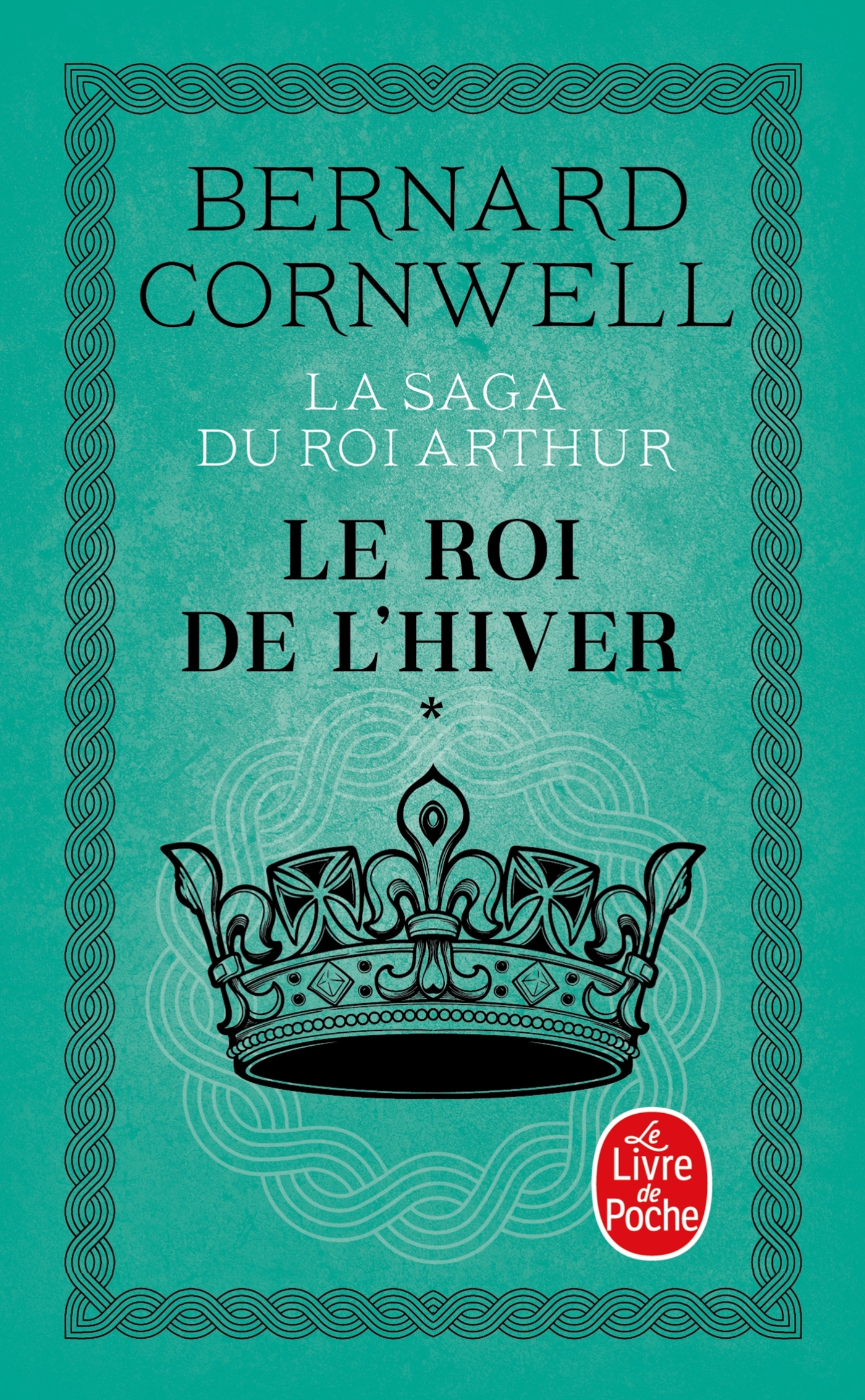 Le Roi de l'hiver (La Saga du roi Arthur, Tome 1) - Bernard Cornwell - LGF