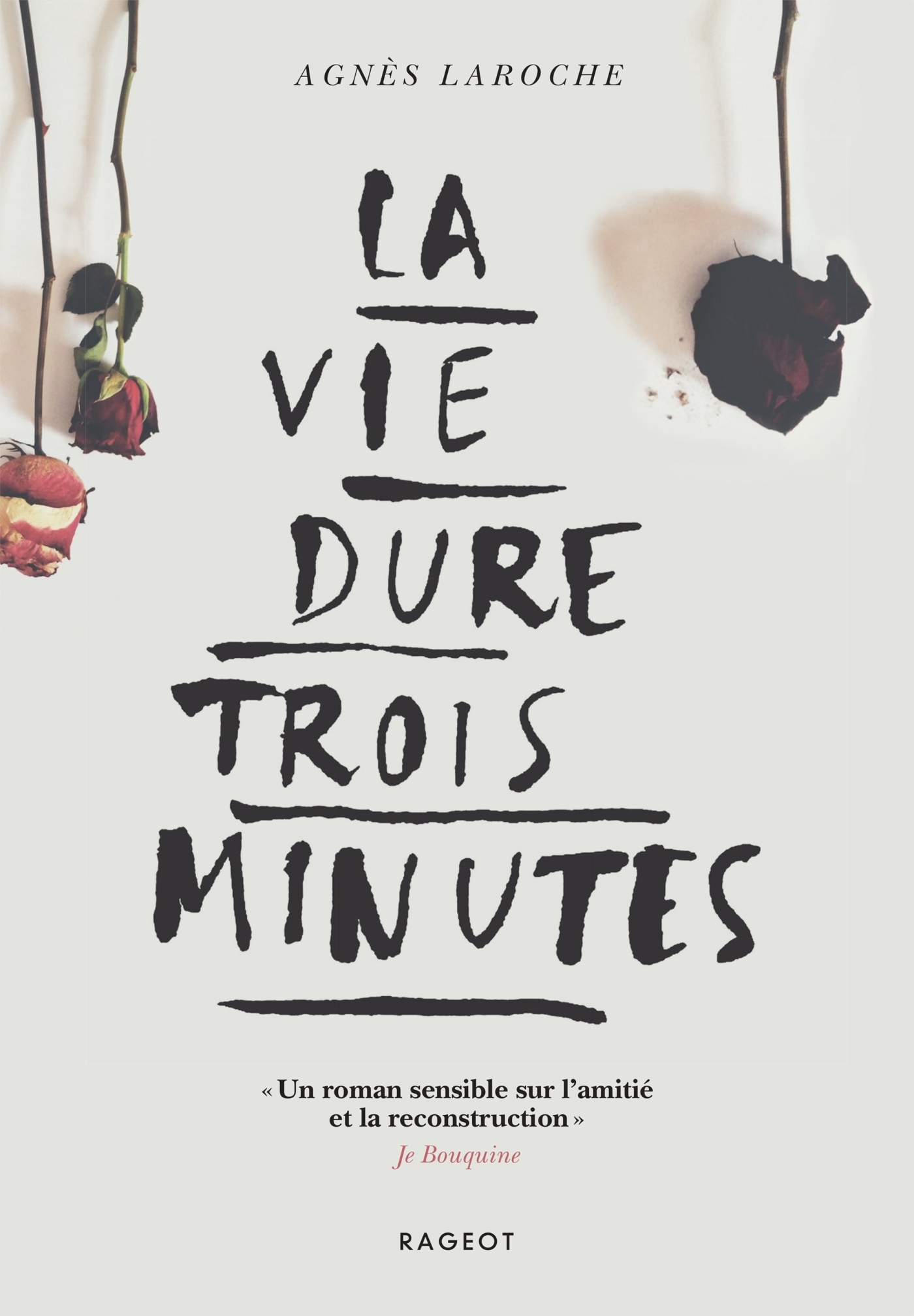 La vie dure trois minutes - Agnes LAROCHE - RAGEOT