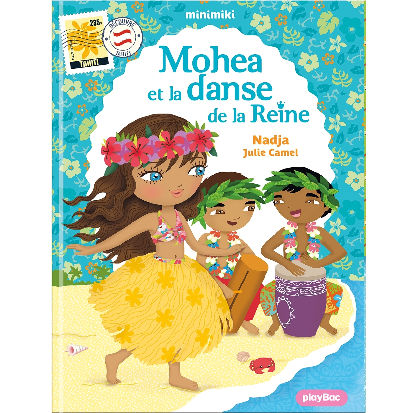 Minimiki - Mohea et la danse de la reine nouvelle édition -  Nadja, Julie CAMEL - PLAY BAC