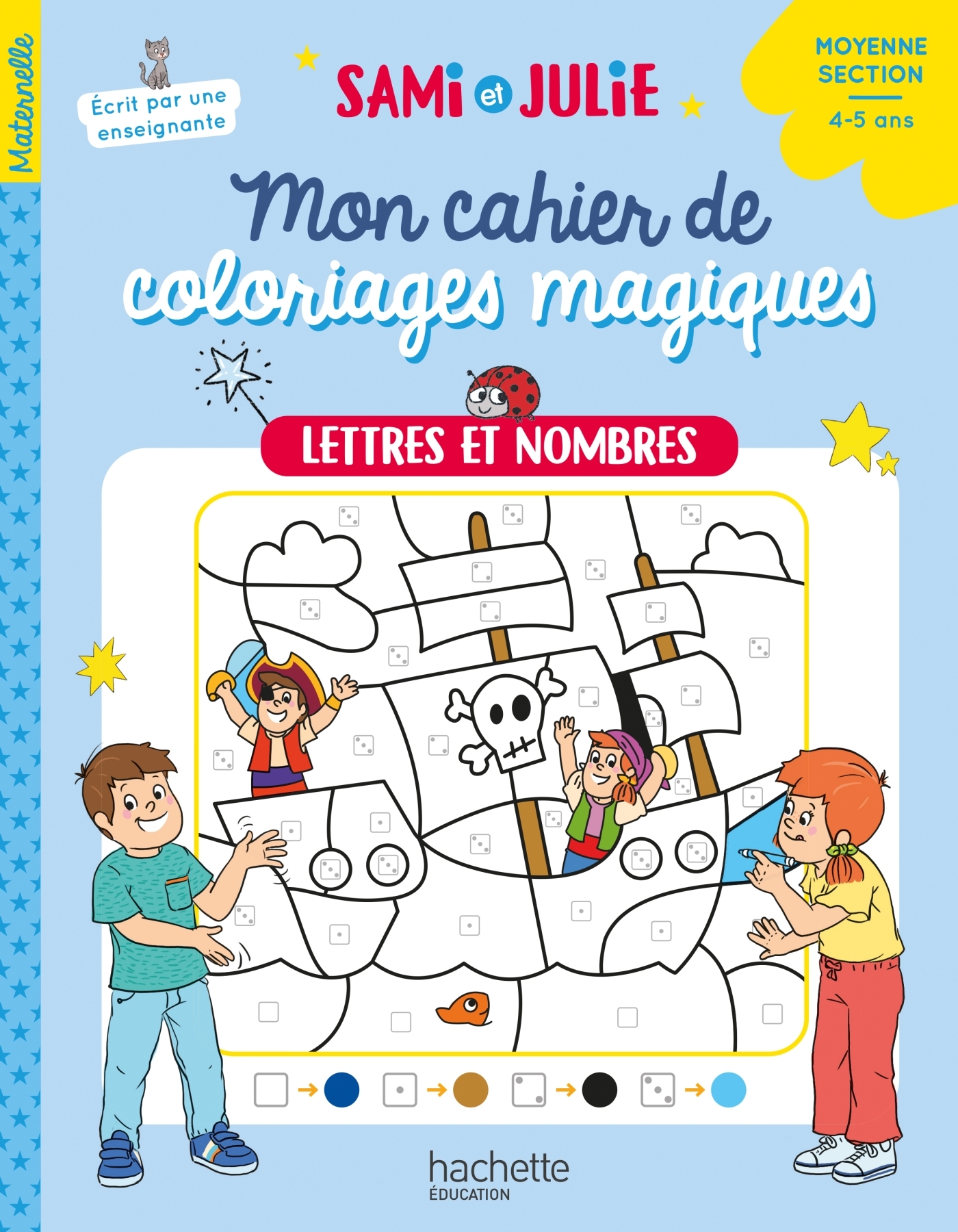 Mon cahier de coloriages magiques avec Sami et Julie - Lettres et nombres - Moyenne Section - Alain Boyer, Emmanuelle Leroux-Manoury - HACHETTE EDUC