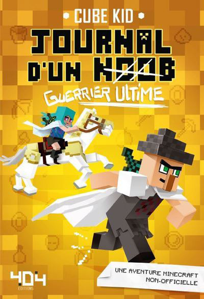 Journal d'un noob guerrier - Tome 5 Guerrier ultime -  Cube Kid,  Saboten, Agathe Franck - 404 EDITIONS