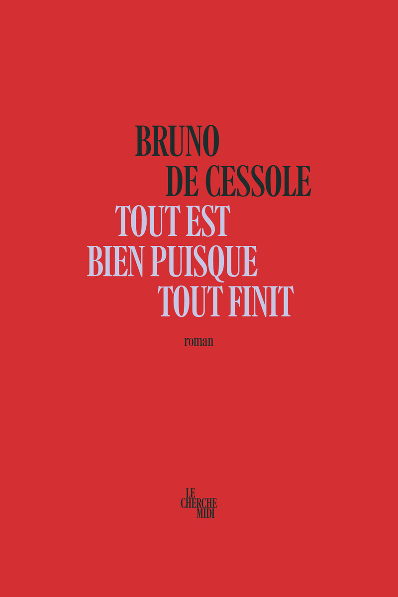 Tout est bien puisque tout finit - Bruno De Cessole, Bruno de Cessole - CHERCHE MIDI